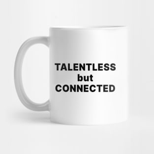 TALENTLESS BUT CONNECTED Mug